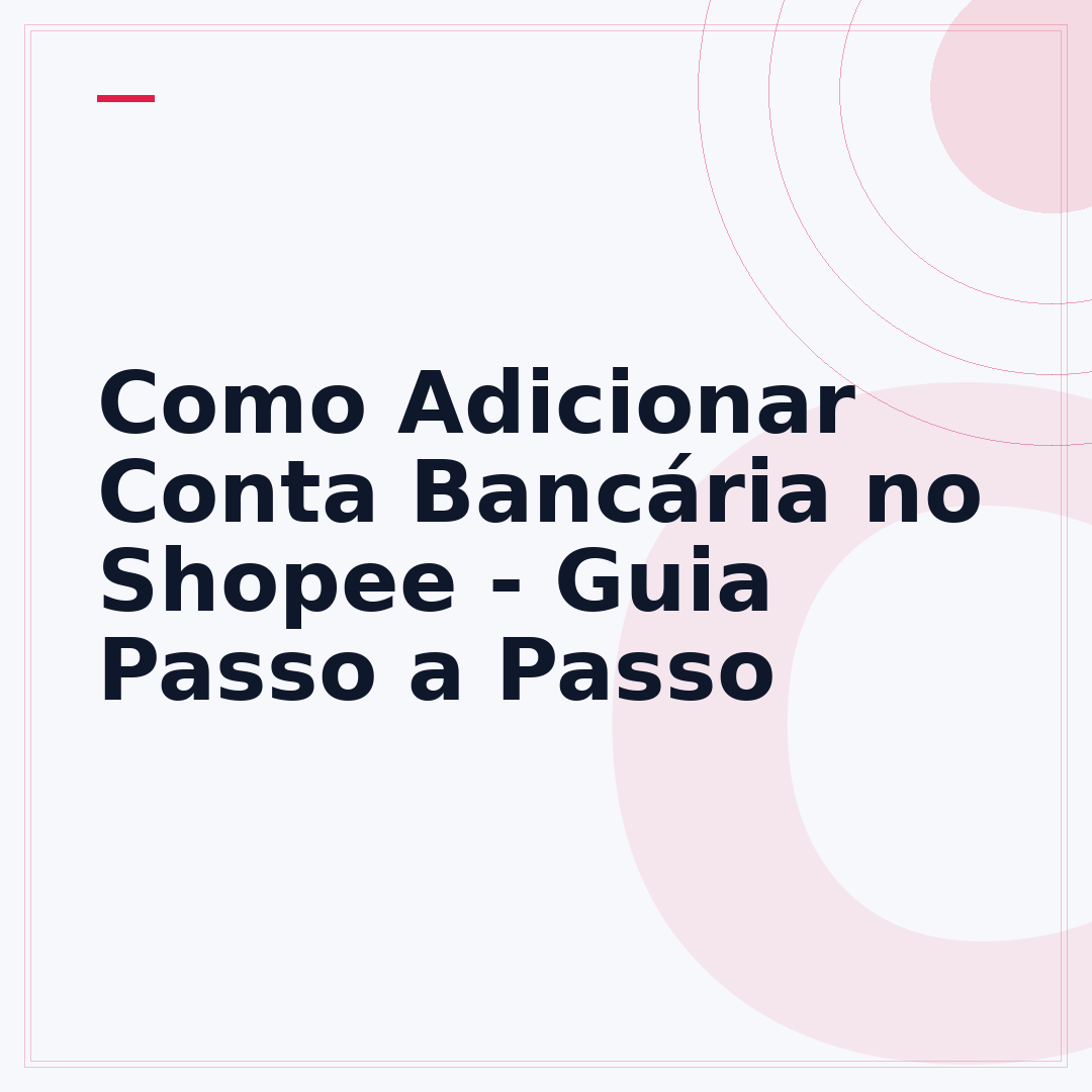 Como Adicionar Conta Bancária no Shopee - Guia Passo a Passo