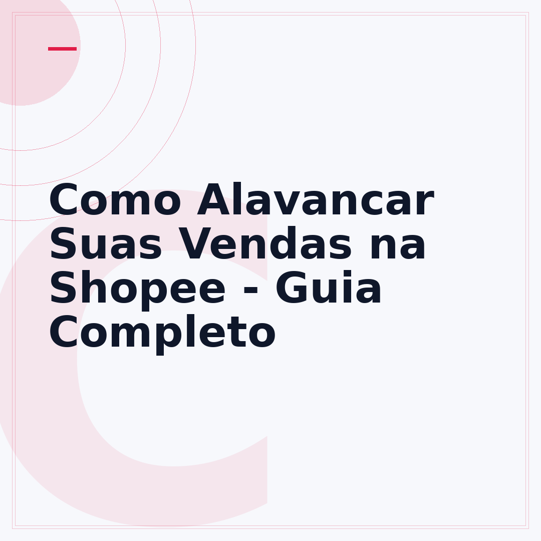 Como Alavancar Suas Vendas na Shopee - Guia Completo