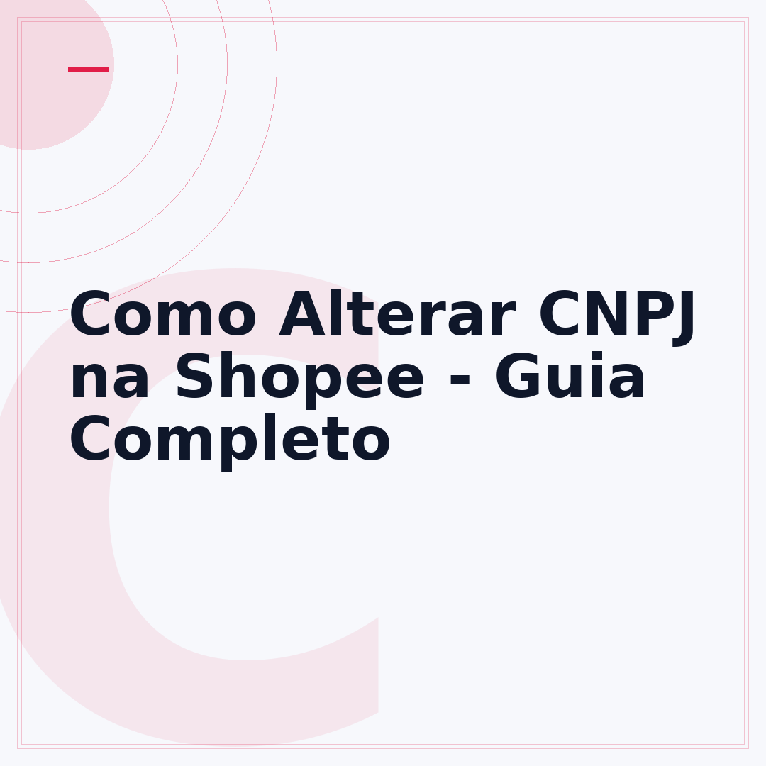 Como Alterar CNPJ na Shopee - Guia Completo