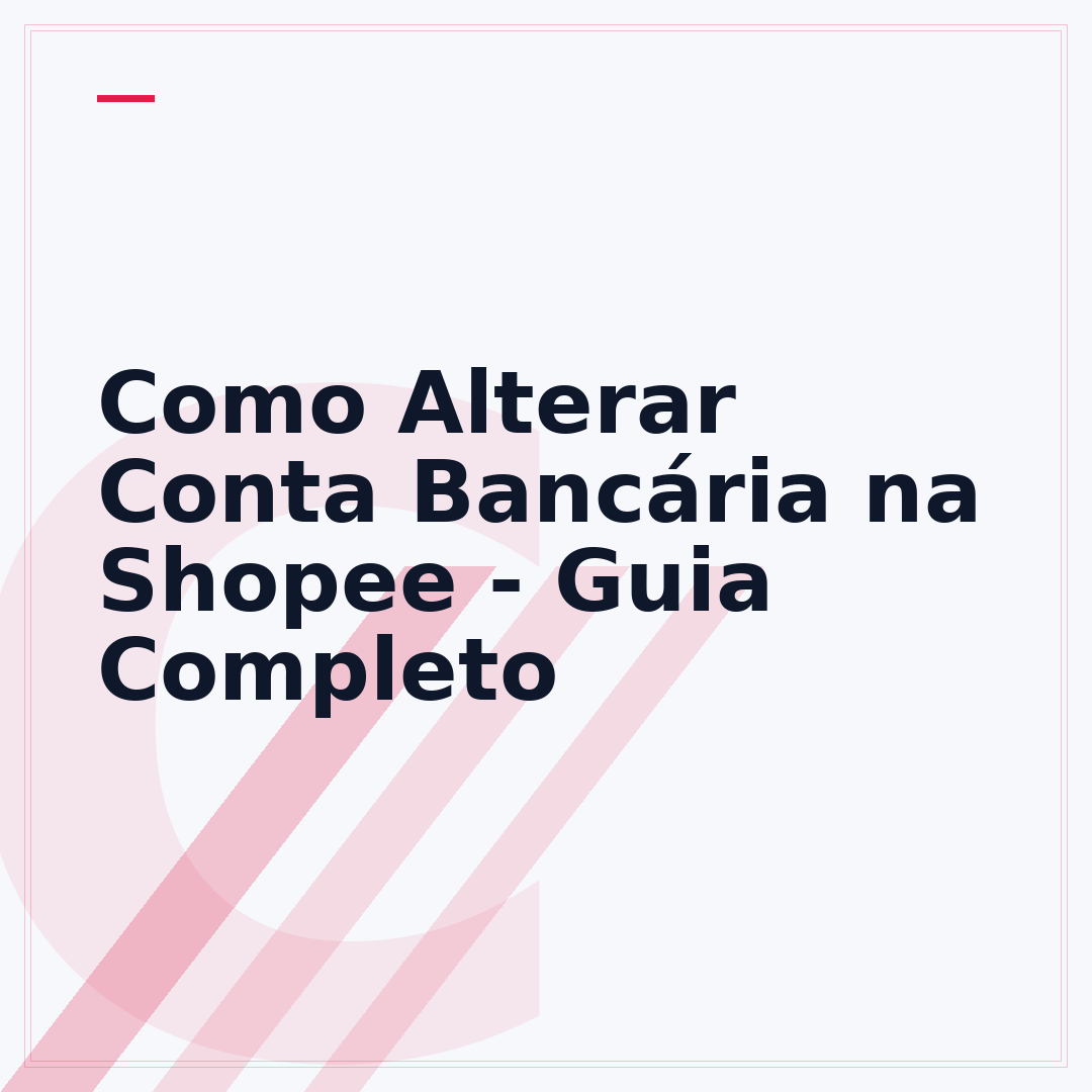Como Alterar Conta Bancária na Shopee - Guia Completo