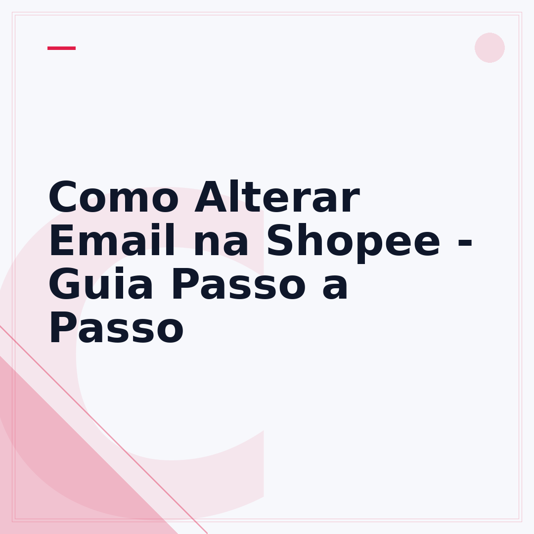 Como Alterar Email na Shopee - Guia Passo a Passo