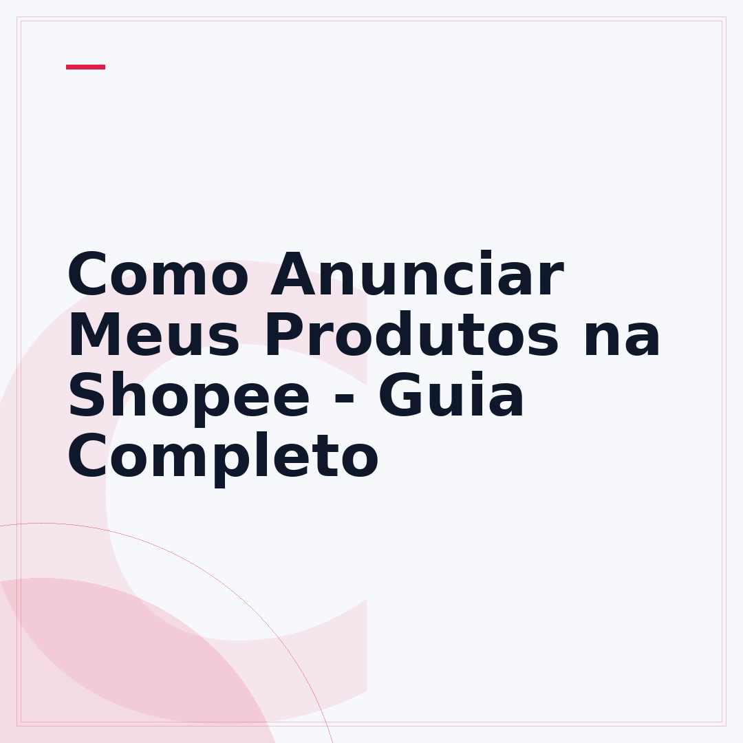 Como Anunciar Meus Produtos na Shopee - Guia Completo