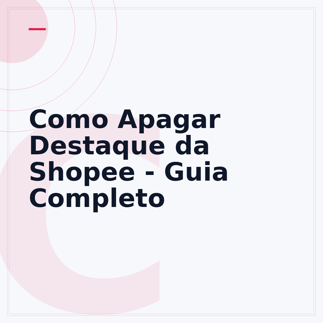 Como Apagar Destaque da Shopee - Guia Completo