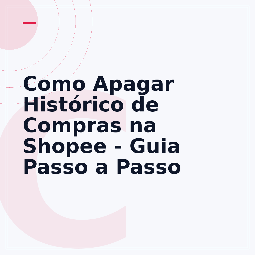 Como Apagar Histórico de Compras na Shopee - Guia Passo a Passo