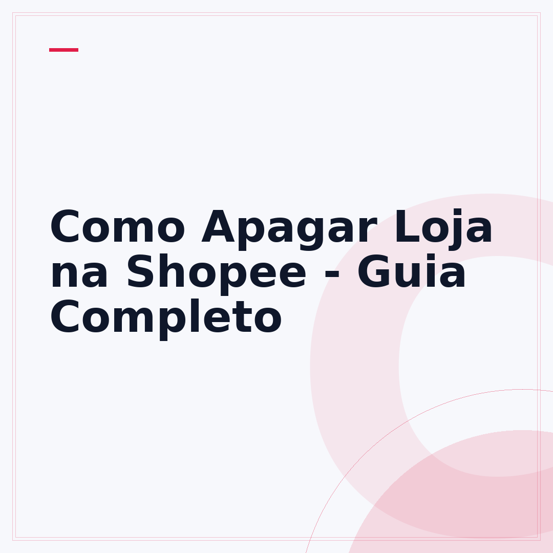 Como Apagar Loja na Shopee - Guia Completo