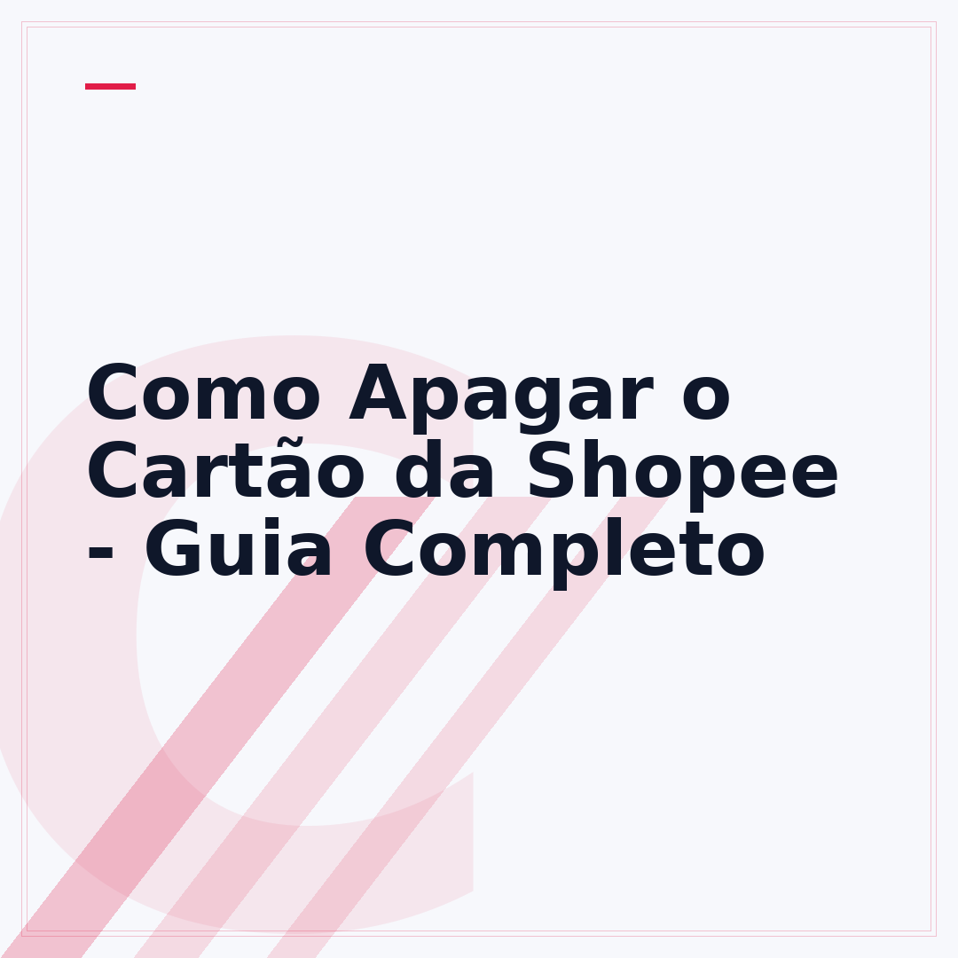 Como Apagar o Cartão da Shopee - Guia Completo