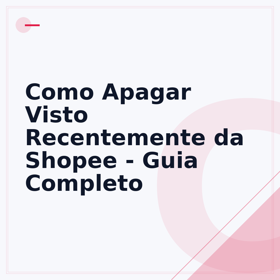 Como Apagar Visto Recentemente da Shopee - Guia Completo