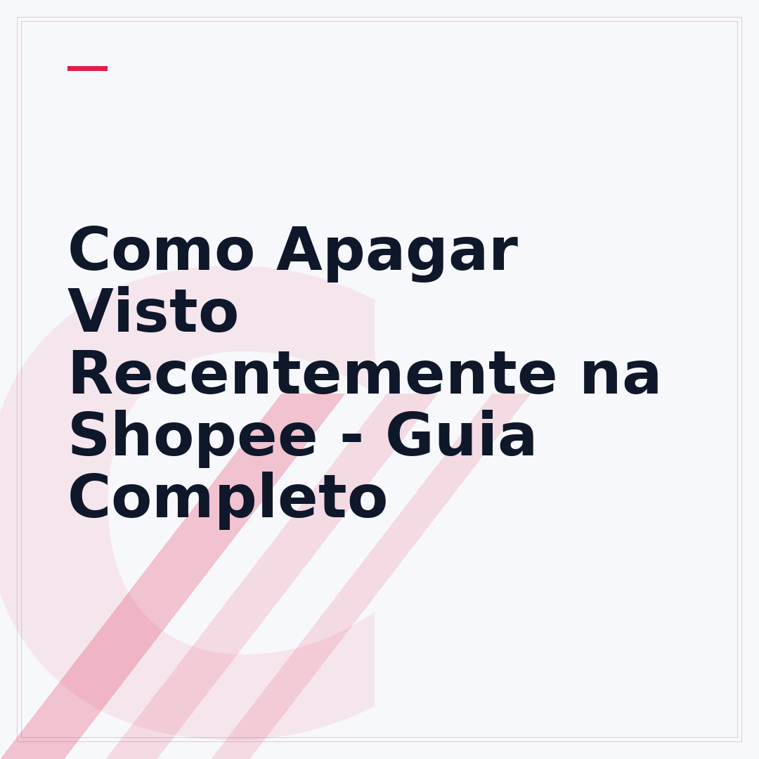 Como Apagar Visto Recentemente na Shopee - Guia Completo