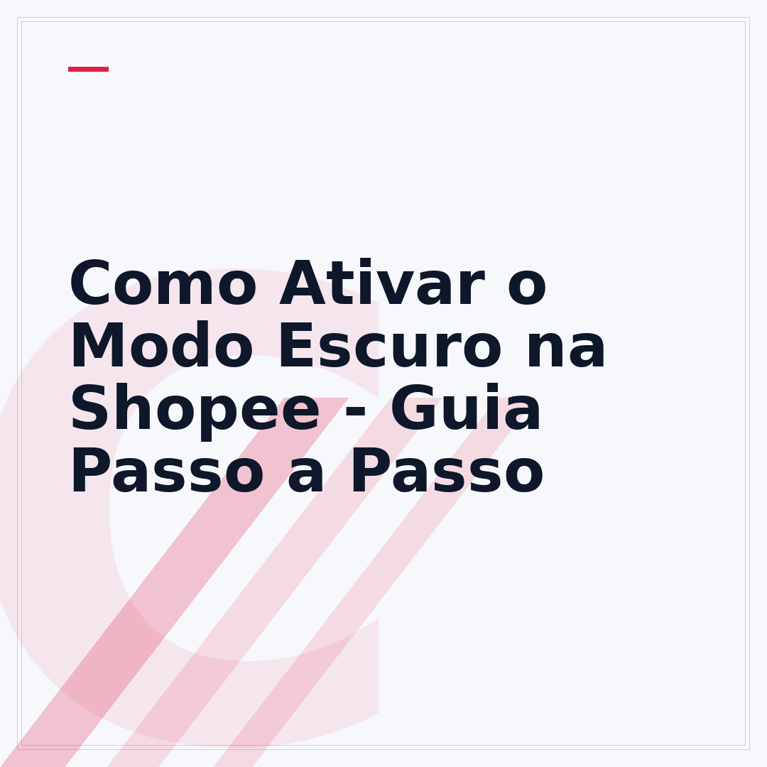 Como Ativar o Modo Escuro na Shopee - Guia Passo a Passo