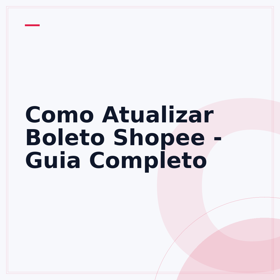 Como Atualizar Boleto Shopee - Guia Completo