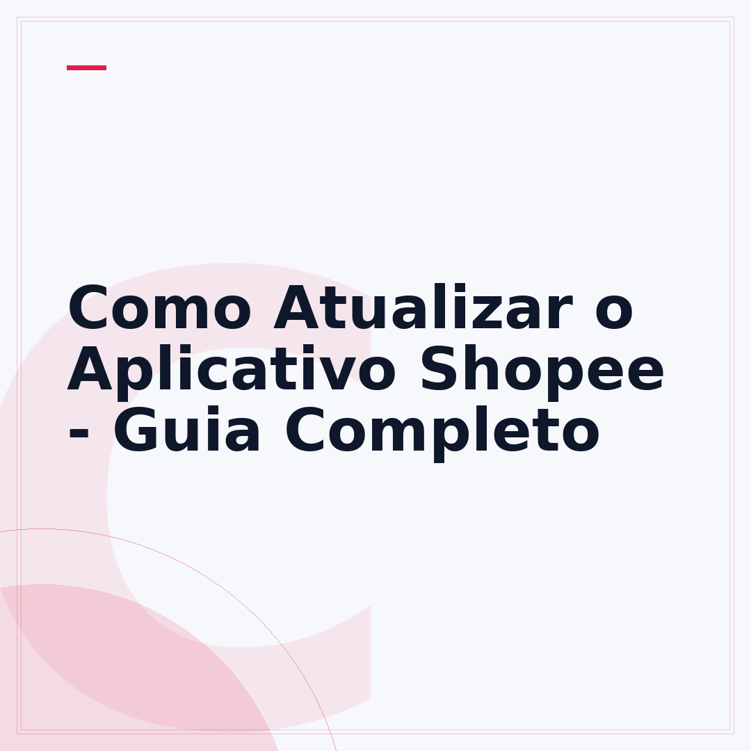 Como Atualizar o Aplicativo Shopee - Guia Completo