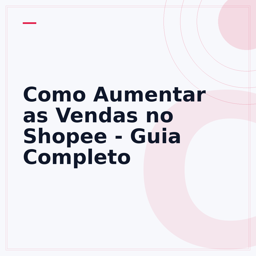 Como Aumentar as Vendas no Shopee - Guia Completo