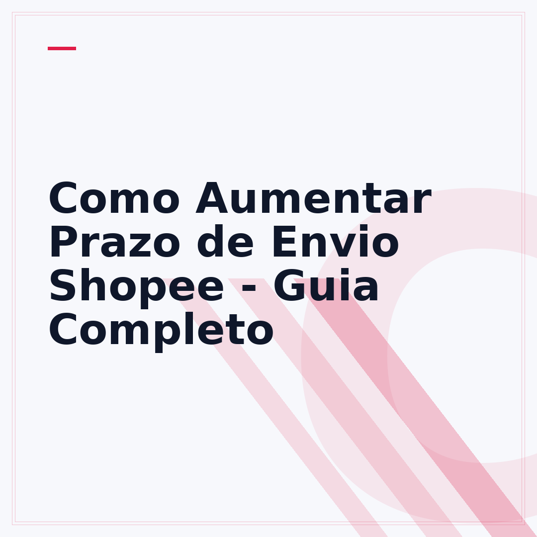 Como Aumentar Prazo de Envio Shopee - Guia Completo
