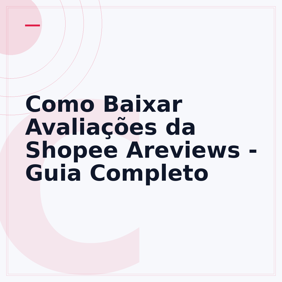 Como Baixar Avaliações da Shopee Areviews - Guia Completo