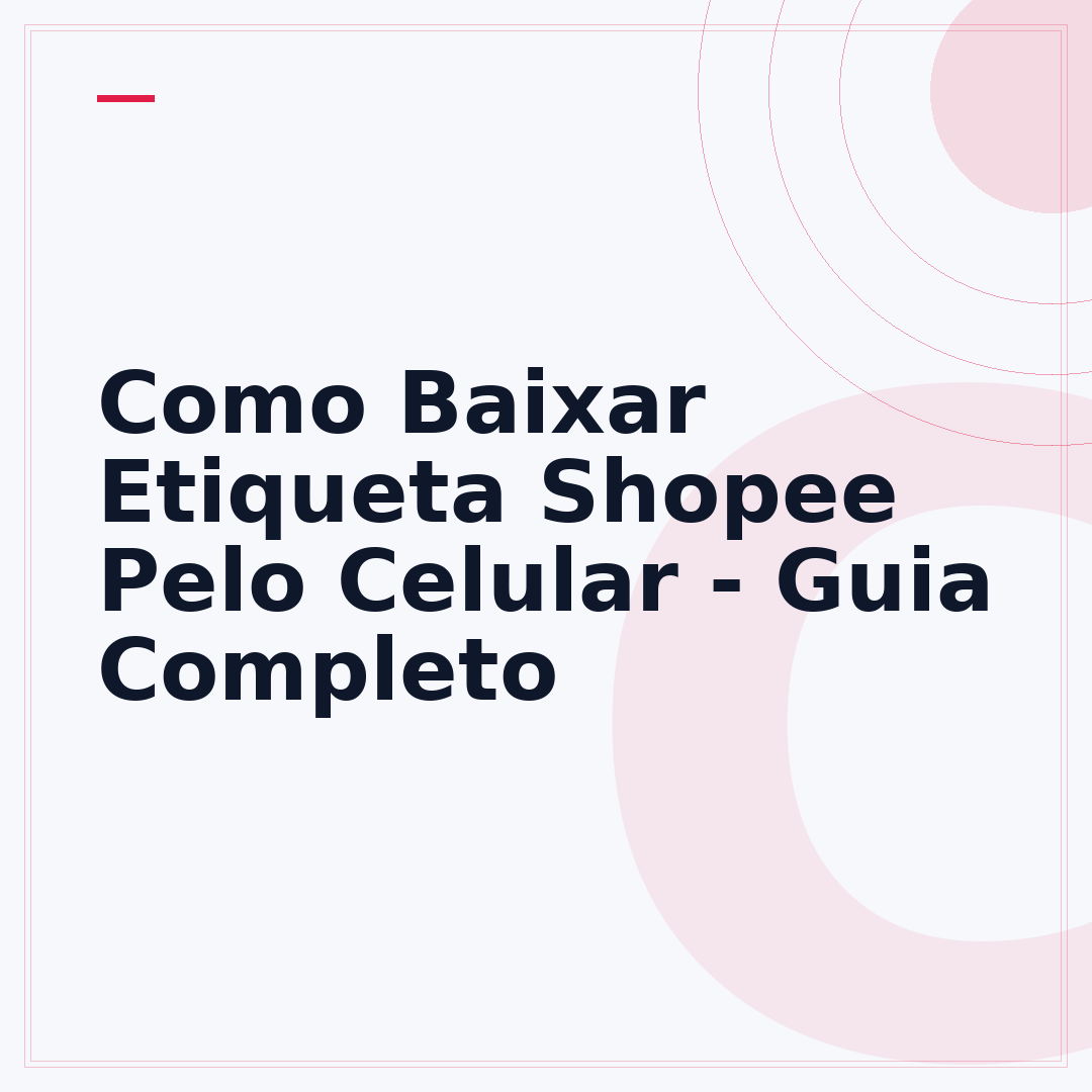 Como Baixar Etiqueta Shopee Pelo Celular - Guia Completo