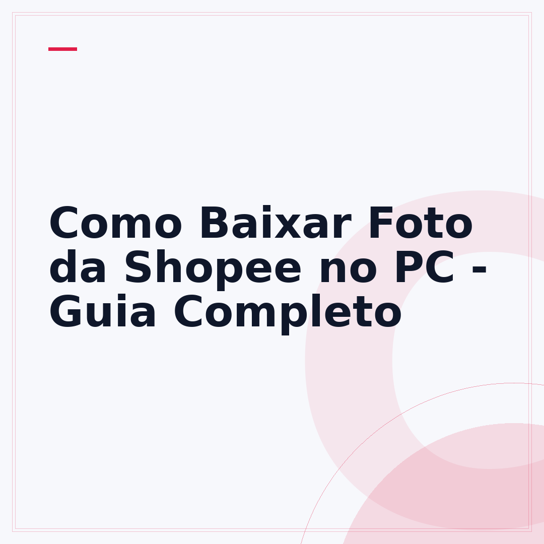 Como Baixar Foto da Shopee no PC - Guia Completo
