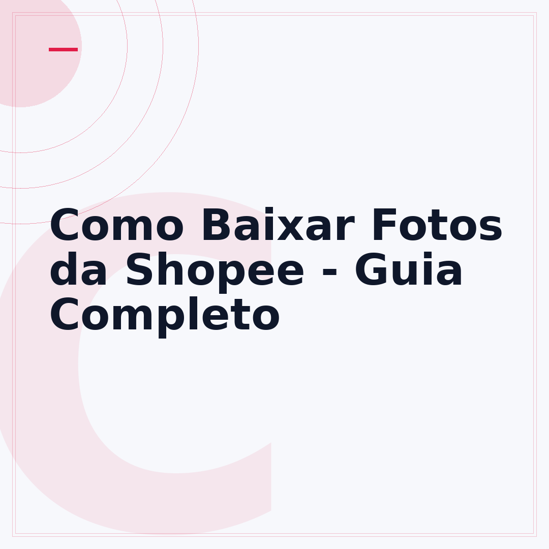 Como Baixar Fotos da Shopee - Guia Completo