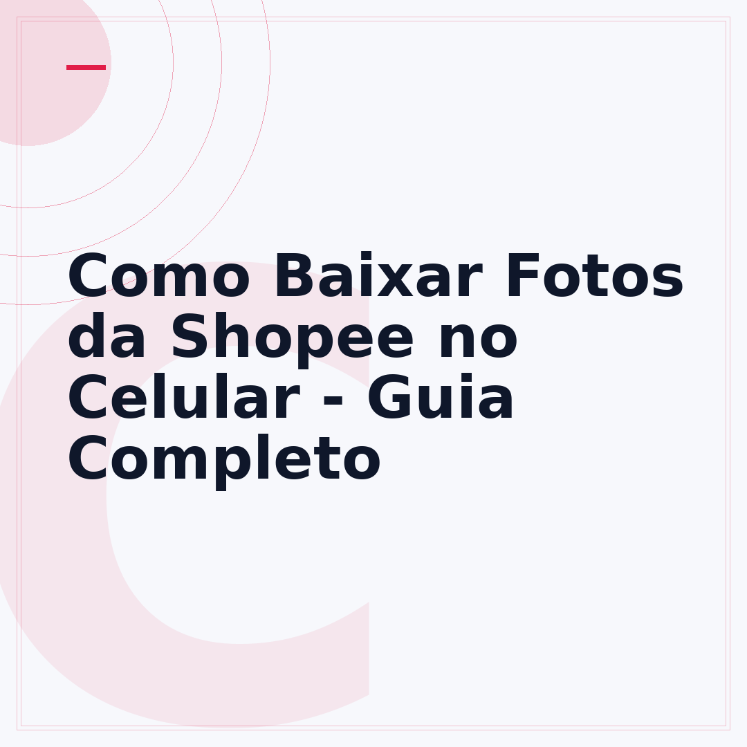 Como Baixar Fotos da Shopee no Celular - Guia Completo