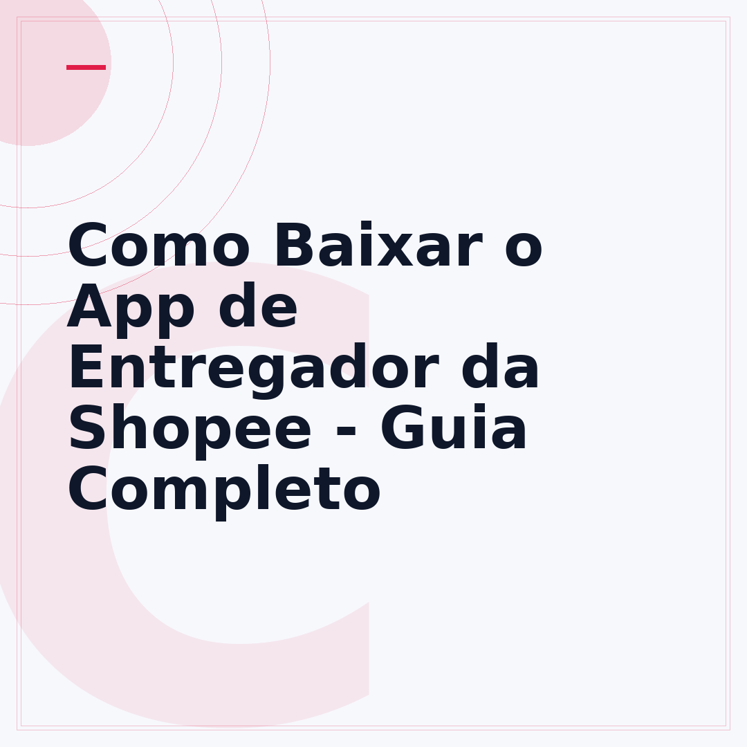 Como Baixar o App de Entregador da Shopee - Guia Completo