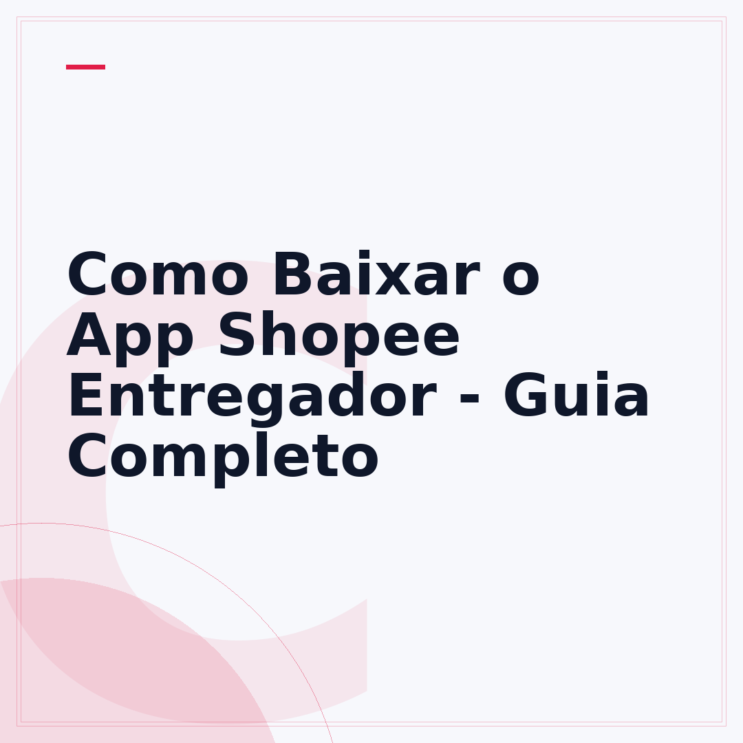 Como Baixar o App Shopee Entregador - Guia Completo