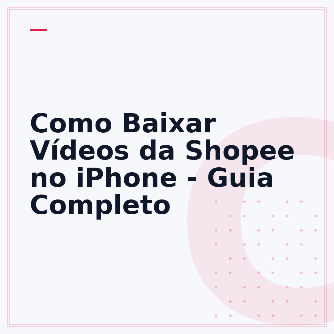 Como Baixar Vídeos da Shopee no iPhone - Guia Completo
