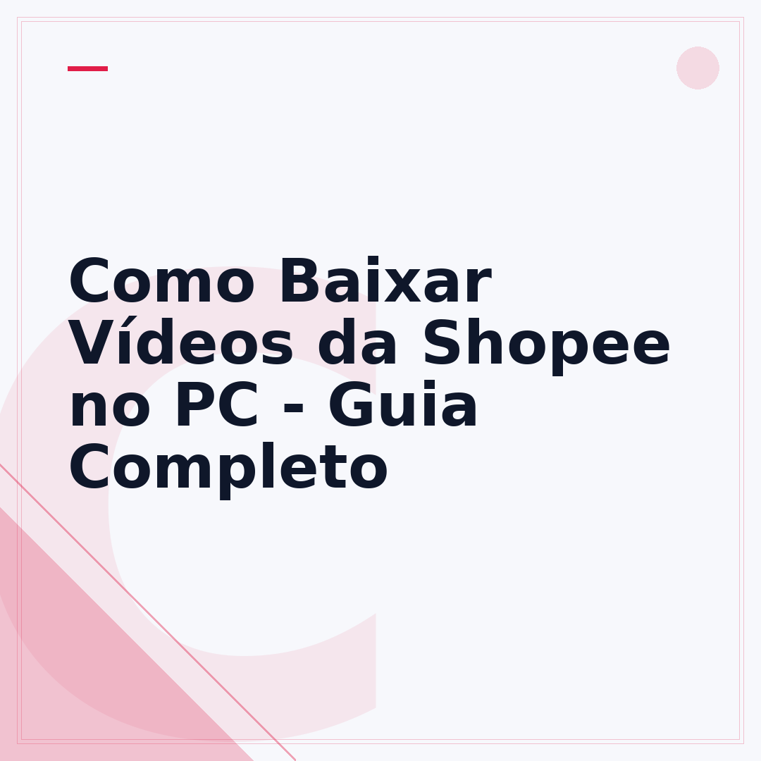 Como Baixar Vídeos da Shopee no PC - Guia Completo