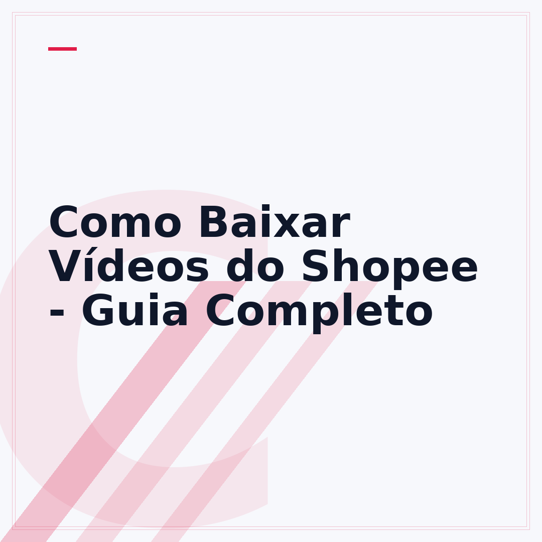 Como Baixar Vídeos do Shopee - Guia Completo