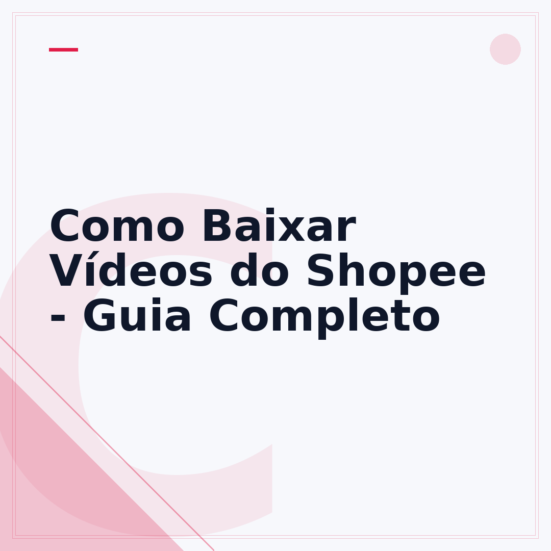 Como Baixar Vídeos do Shopee - Guia Completo