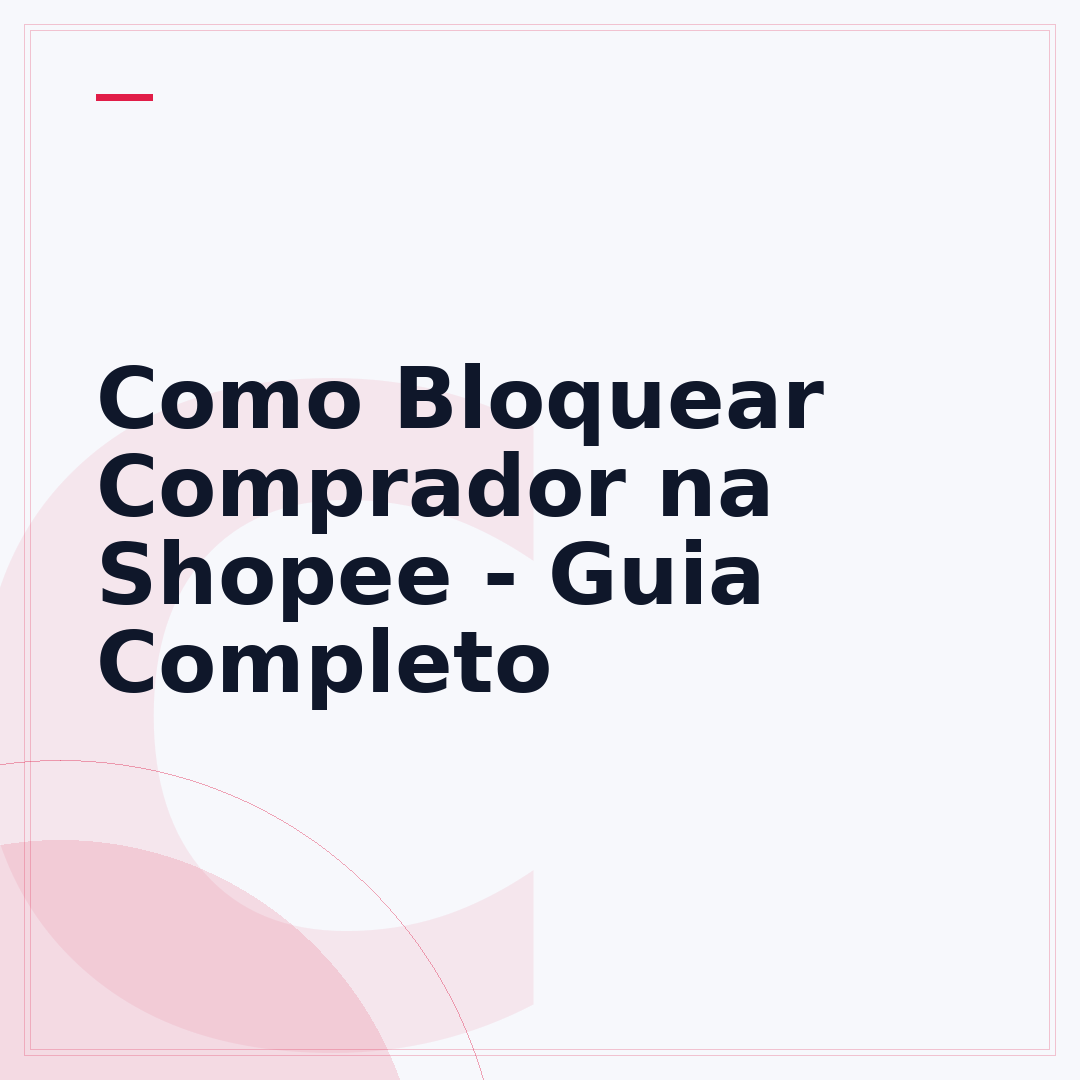 Como Bloquear Comprador na Shopee - Guia Completo