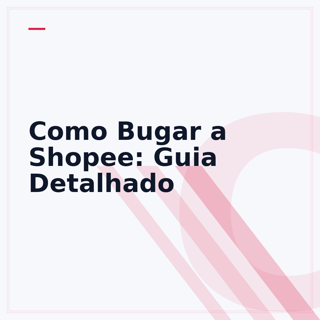 Como Bugar a Shopee: Guia Detalhado