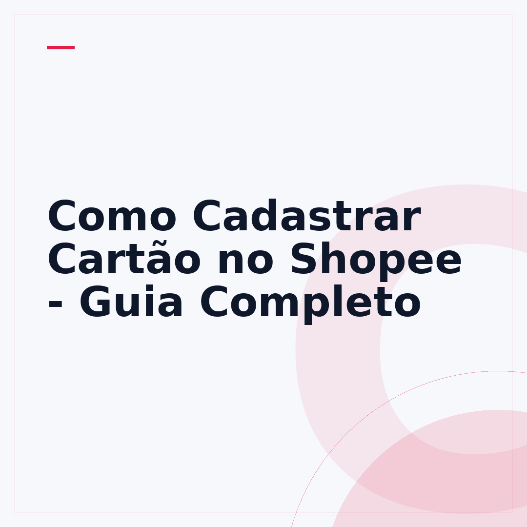 Como Cadastrar Cartão no Shopee - Guia Completo