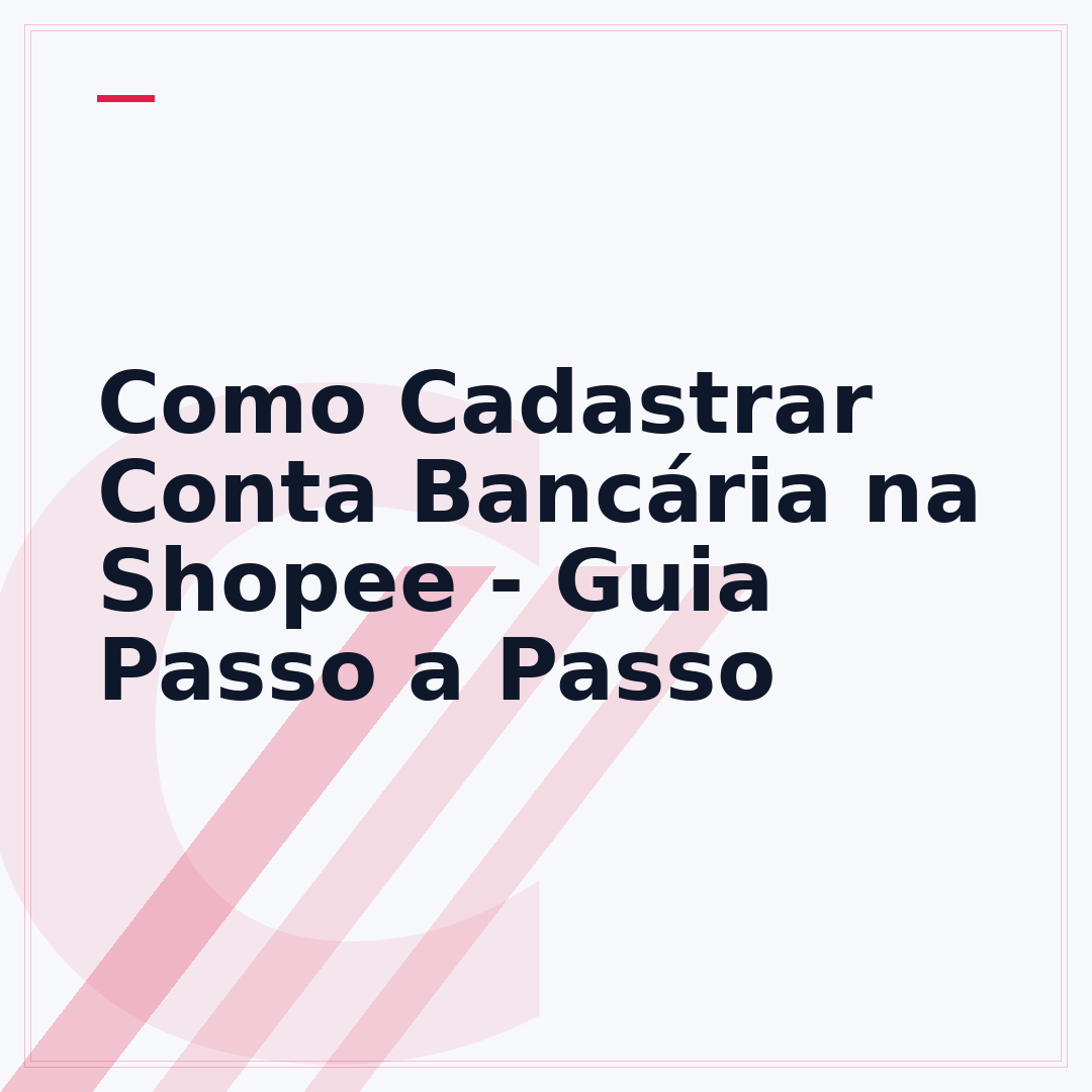 Como Cadastrar Conta Bancária na Shopee - Guia Passo a Passo