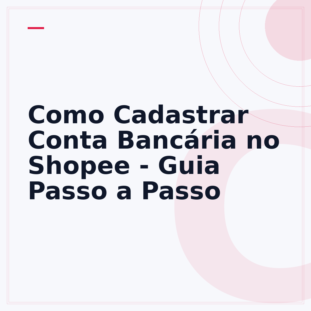 Como Cadastrar Conta Bancária no Shopee - Guia Passo a Passo