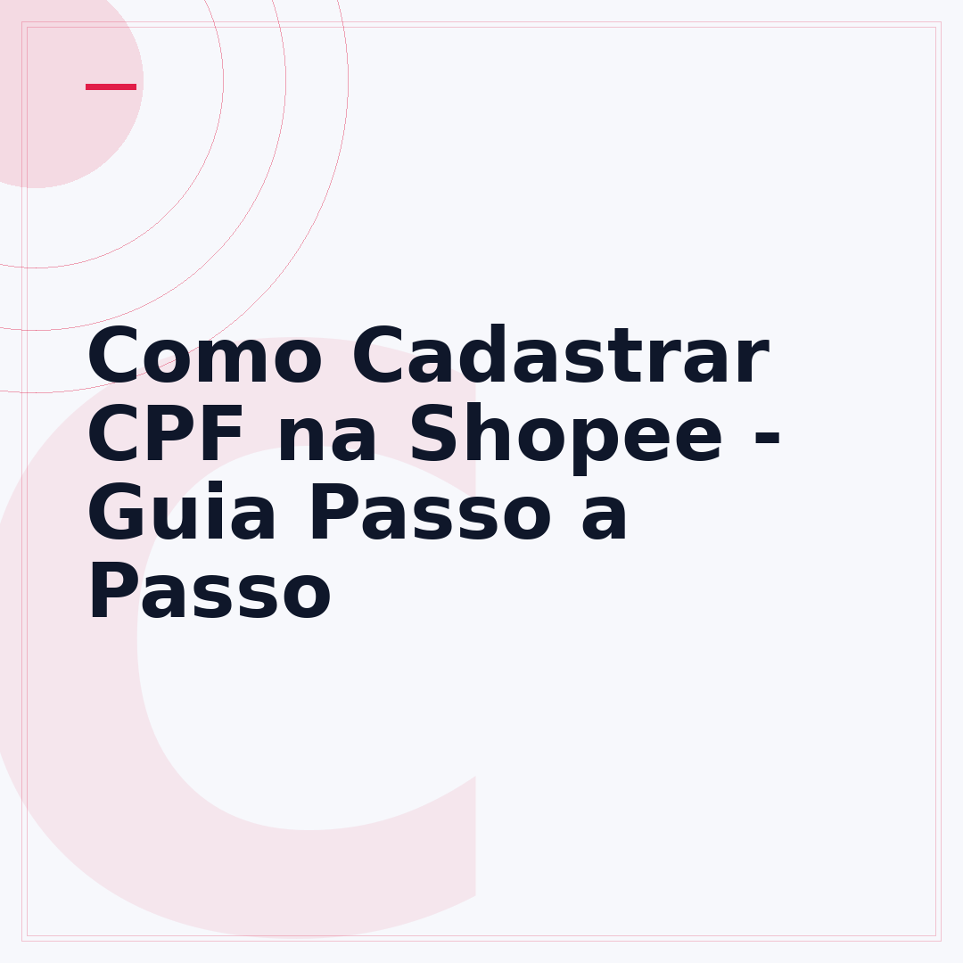 Como Cadastrar CPF na Shopee - Guia Passo a Passo