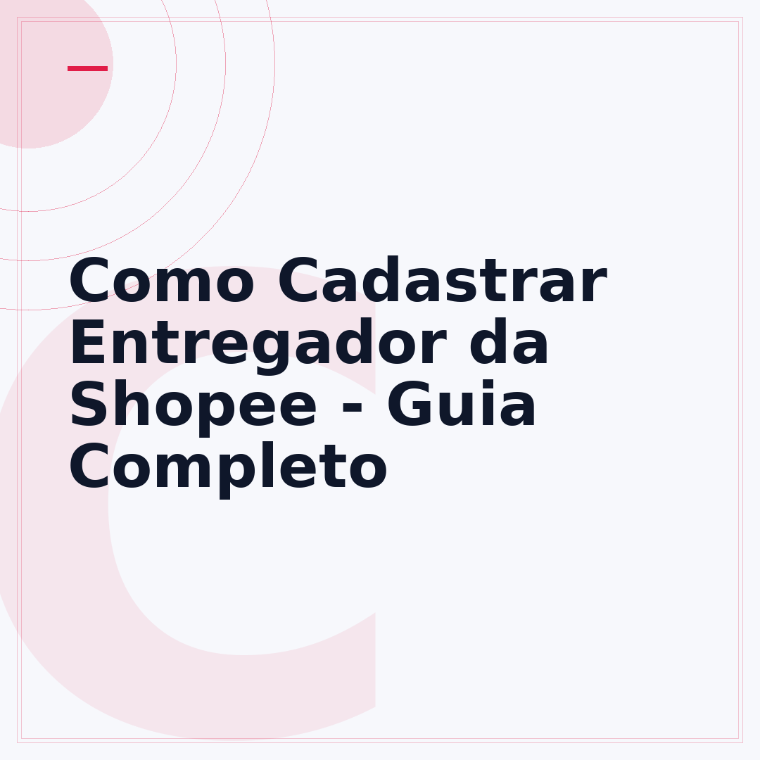 Como Cadastrar Entregador da Shopee - Guia Completo