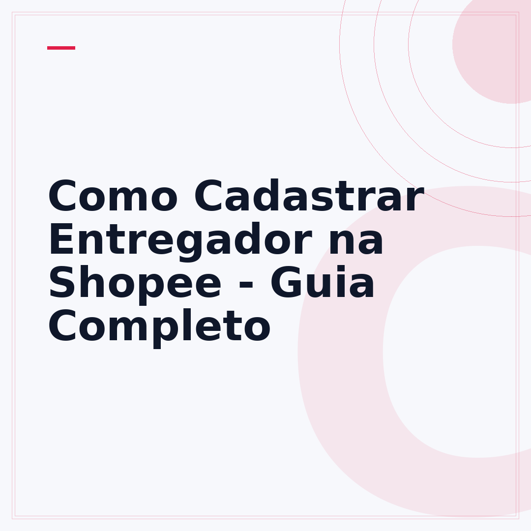 Como Cadastrar Entregador na Shopee - Guia Completo