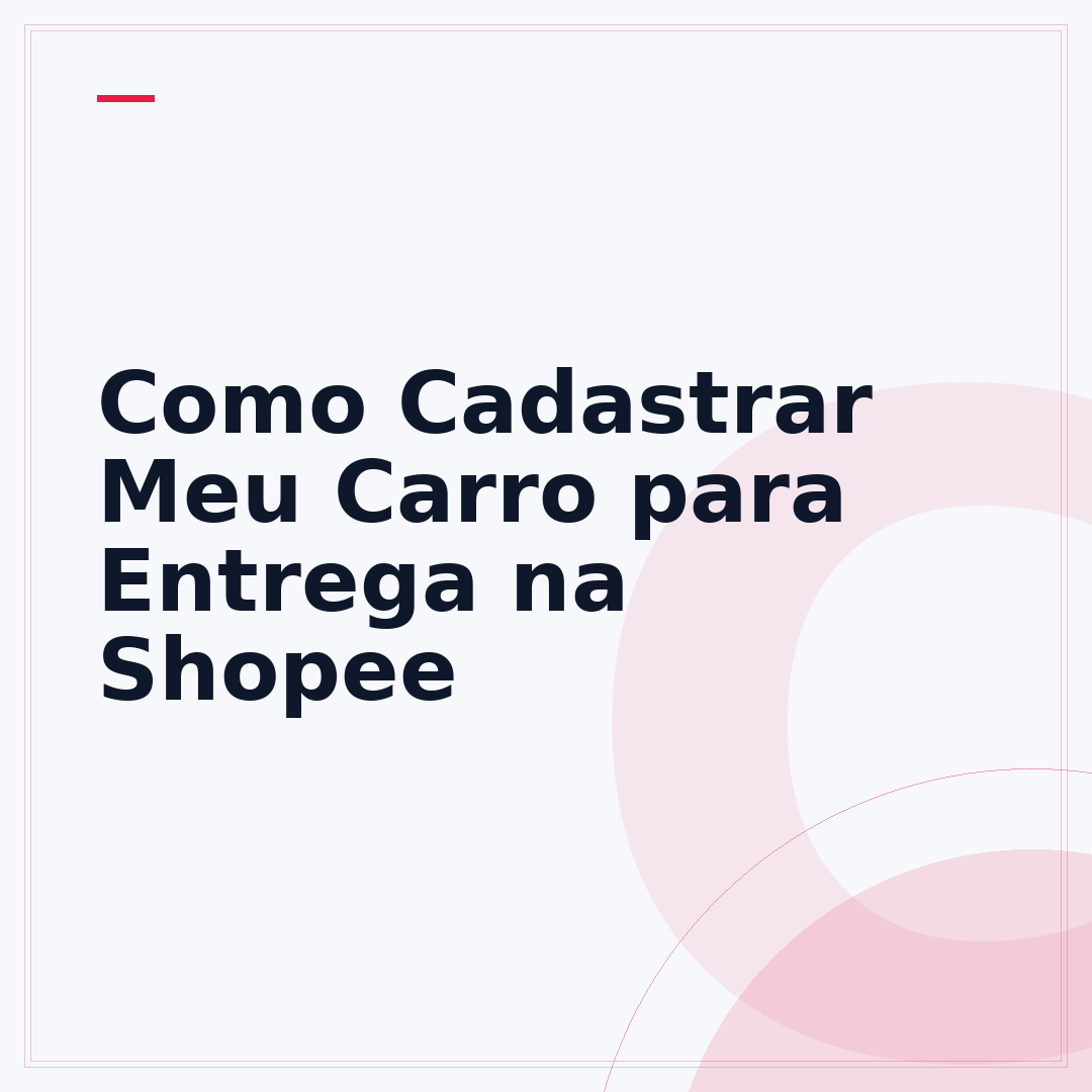 Como Cadastrar Meu Carro para Entrega na Shopee
