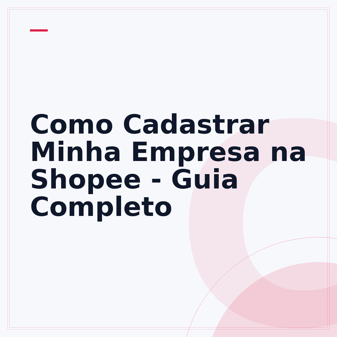 Como Cadastrar Minha Empresa na Shopee - Guia Completo