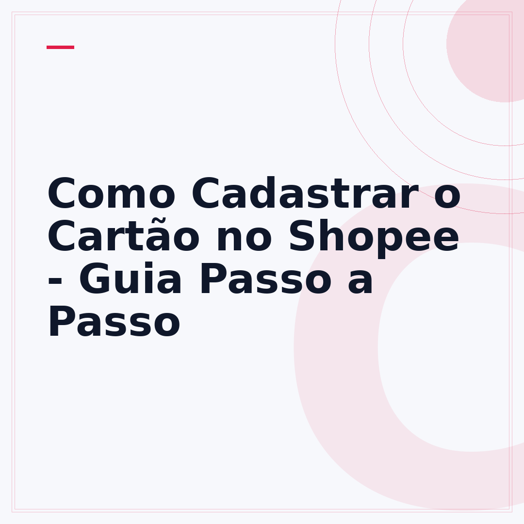 Como Cadastrar o Cartão no Shopee - Guia Passo a Passo