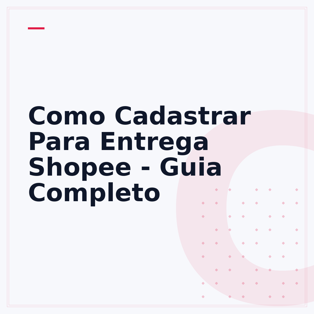 Como Cadastrar Para Entrega Shopee - Guia Completo