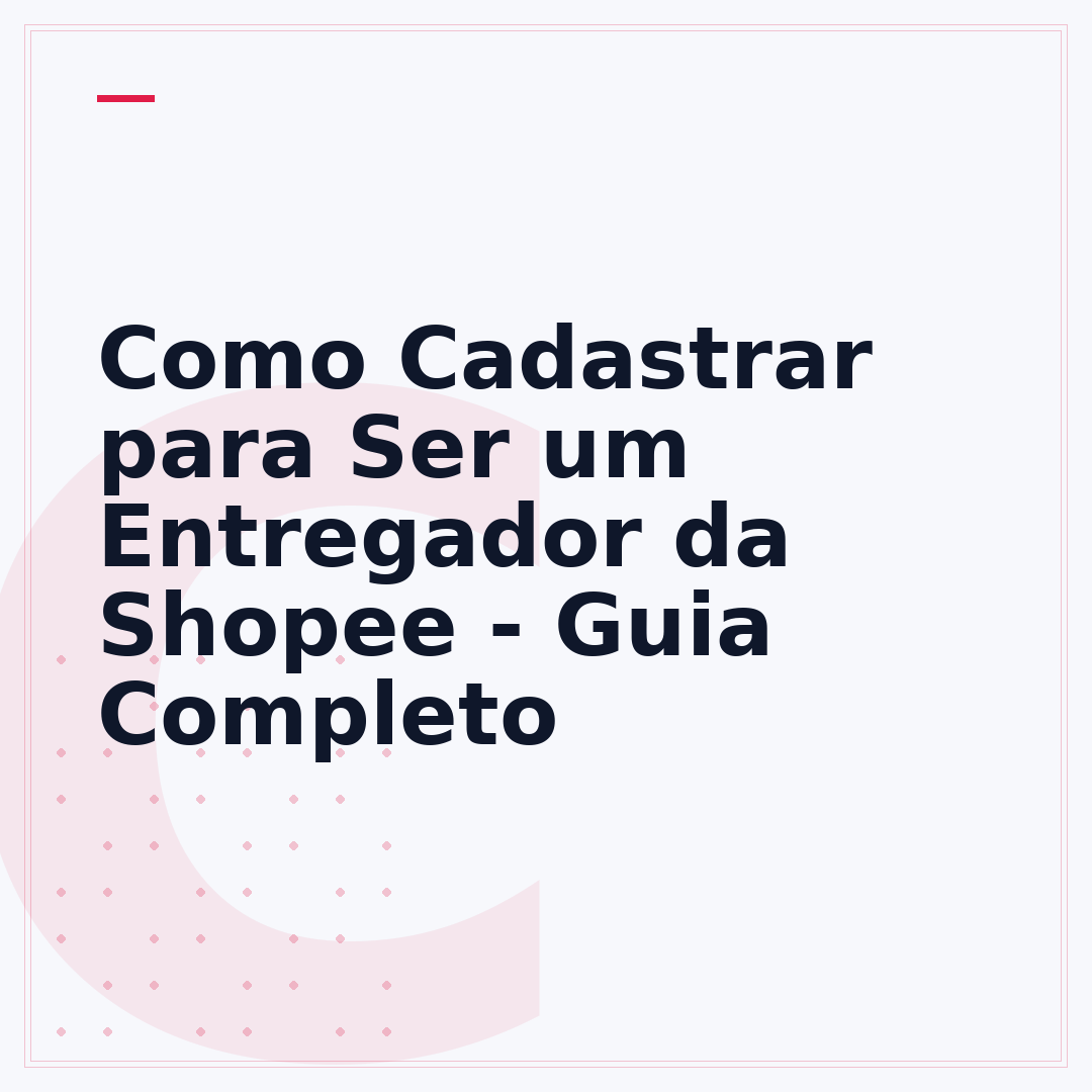 Como Cadastrar para Ser um Entregador da Shopee - Guia Completo