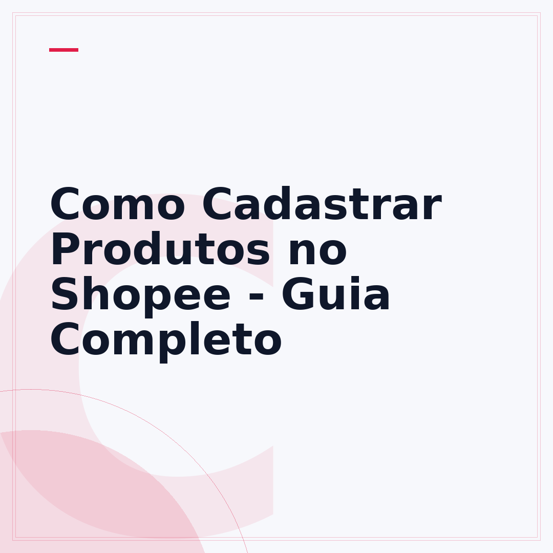 Como Cadastrar Produtos no Shopee - Guia Completo
