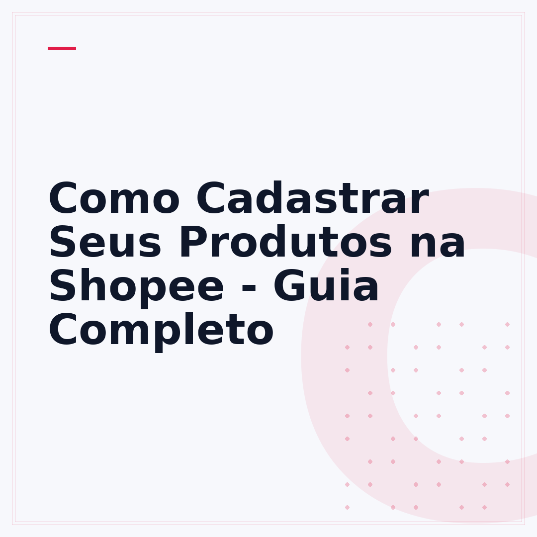 Como Cadastrar Seus Produtos na Shopee - Guia Completo