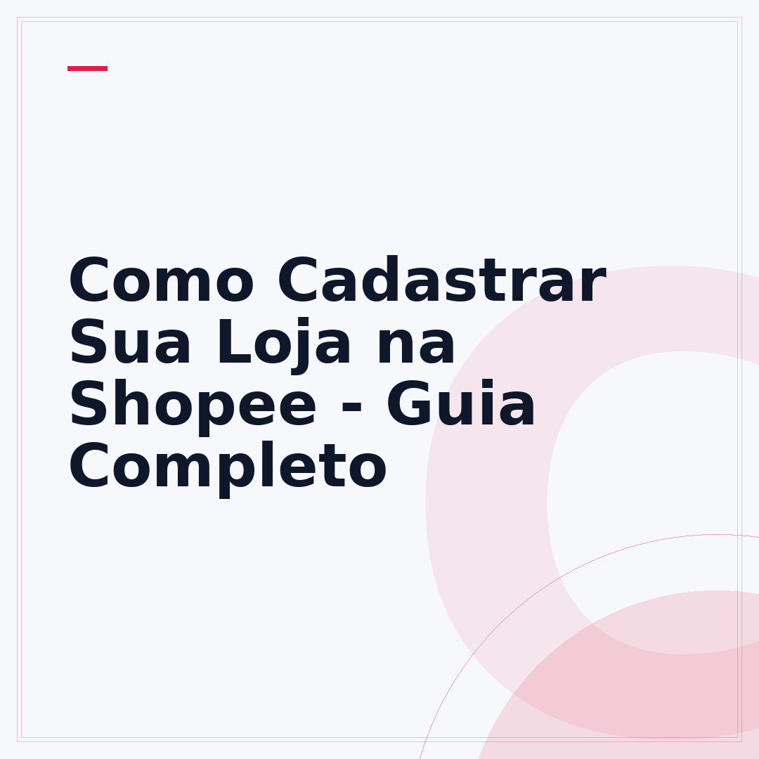 Como Cadastrar Sua Loja na Shopee - Guia Completo