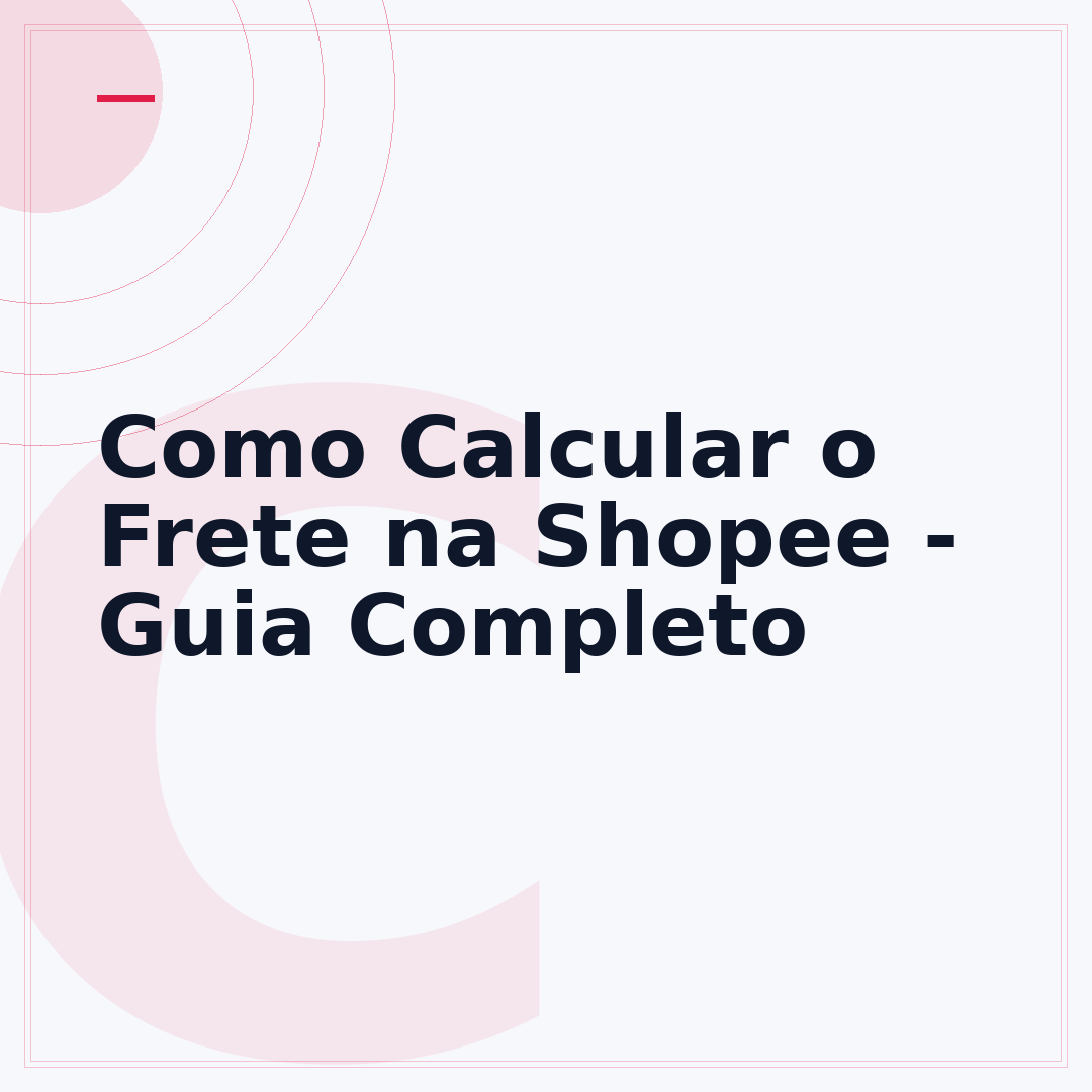 Como Calcular o Frete na Shopee - Guia Completo