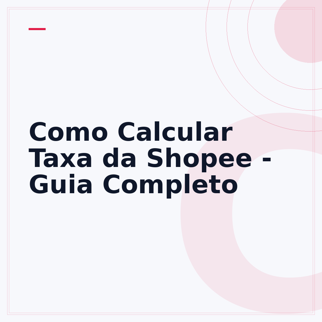 Como Calcular Taxa da Shopee - Guia Completo