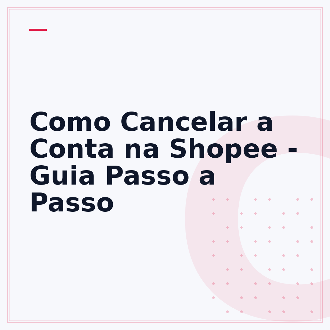 Como Cancelar a Conta na Shopee - Guia Passo a Passo