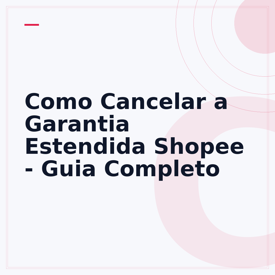 Como Cancelar a Garantia Estendida Shopee - Guia Completo