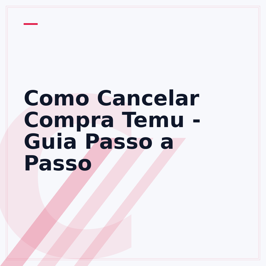 Como Cancelar Compra Temu - Guia Passo a Passo