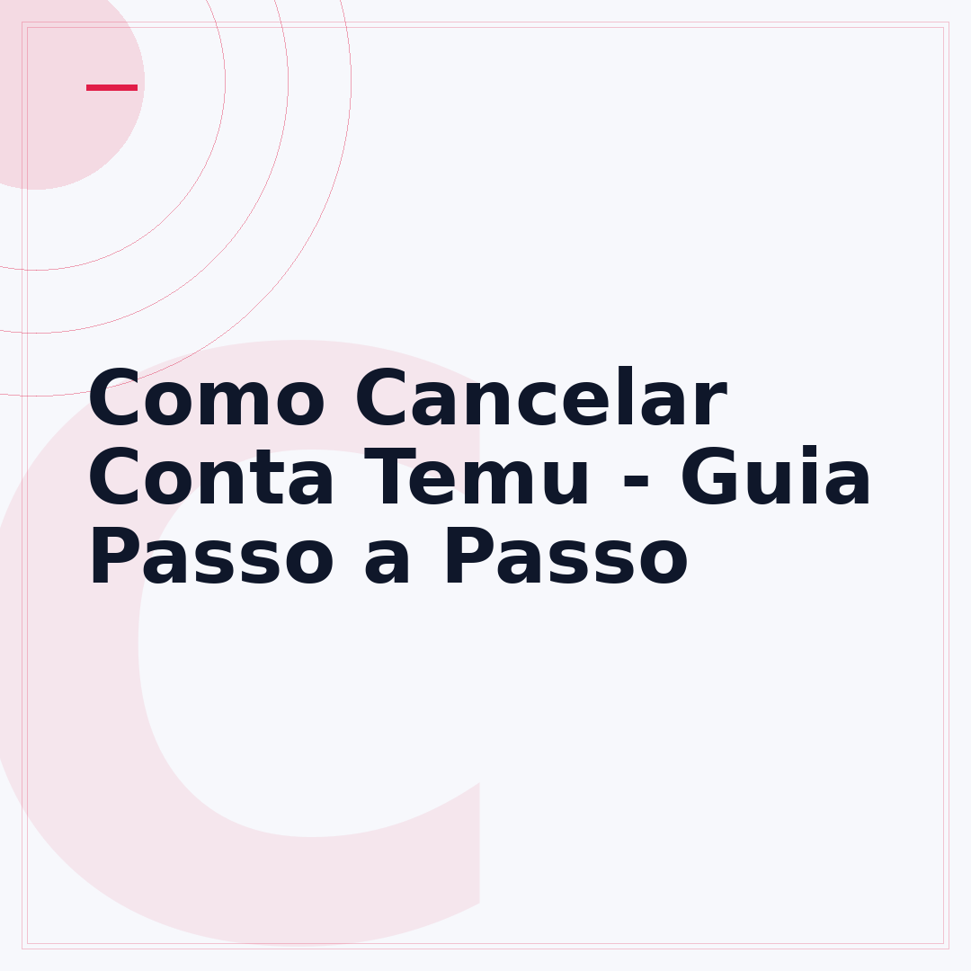 Como Cancelar Conta Temu - Guia Passo a Passo